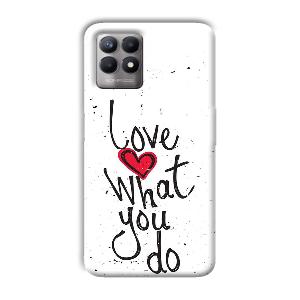 Love What You Do Phone Customized Printed Back Cover for Realme 8i