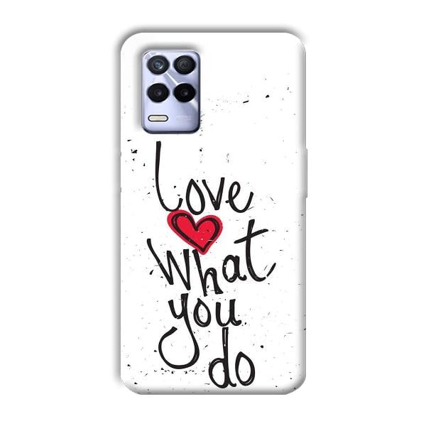 Love What You Do Phone Customized Printed Back Cover for Realme 8s