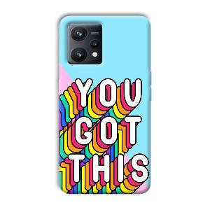 You Got This Phone Customized Printed Back Cover for Realme 9