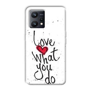 Love What You Do Phone Customized Printed Back Cover for Realme 9