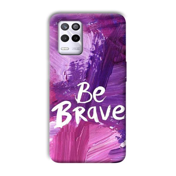 Be Brave Phone Customized Printed Back Cover for Realme 9 5G