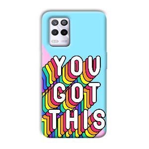 You Got This Phone Customized Printed Back Cover for Realme 9 5G