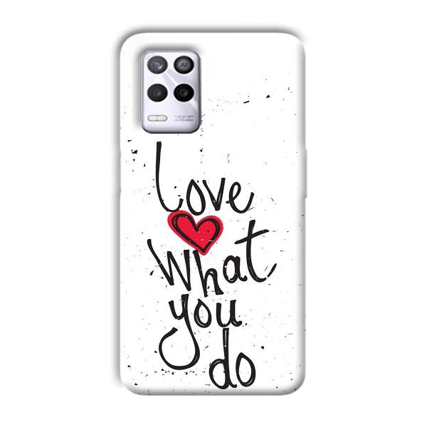 Love What You Do Phone Customized Printed Back Cover for Realme 9 5G