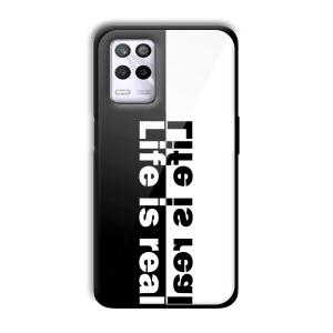 Life is Real Customized Printed Glass Back Cover for Realme 9 5G