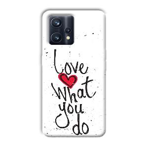 Love What You Do Phone Customized Printed Back Cover for Realme 9 Pro Plus