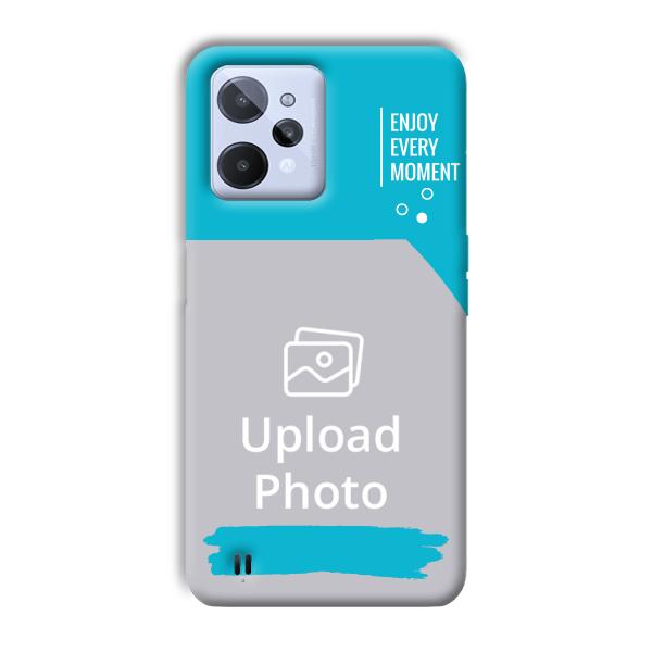 Enjoy Every Moment Customized Printed Back Cover for Realme C31
