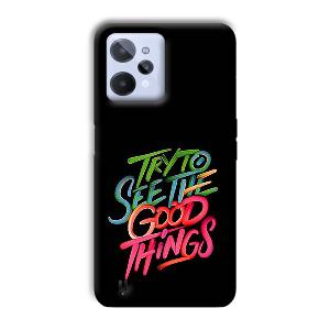 Good Things Quote Phone Customized Printed Back Cover for Realme C31