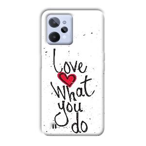 Love What You Do Phone Customized Printed Back Cover for Realme C31