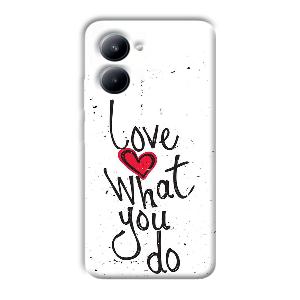 Love What You Do Phone Customized Printed Back Cover for Realme C33
