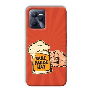 Sahi Pakde Hai Phone Customized Printed Back Cover for Realme C35