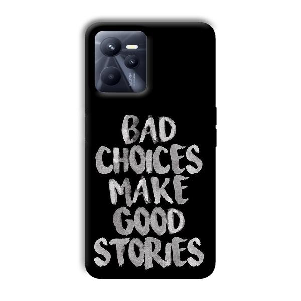 Bad Choices Quote Phone Customized Printed Back Cover for Realme C35
