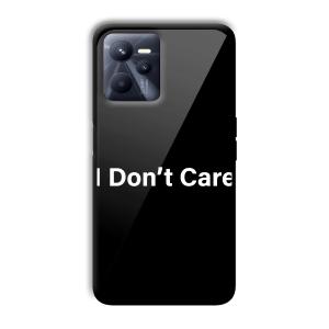 I Don't Care Customized Printed Glass Back Cover for Realme C35