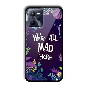 We are All Mad Here Customized Printed Glass Back Cover for Realme C35
