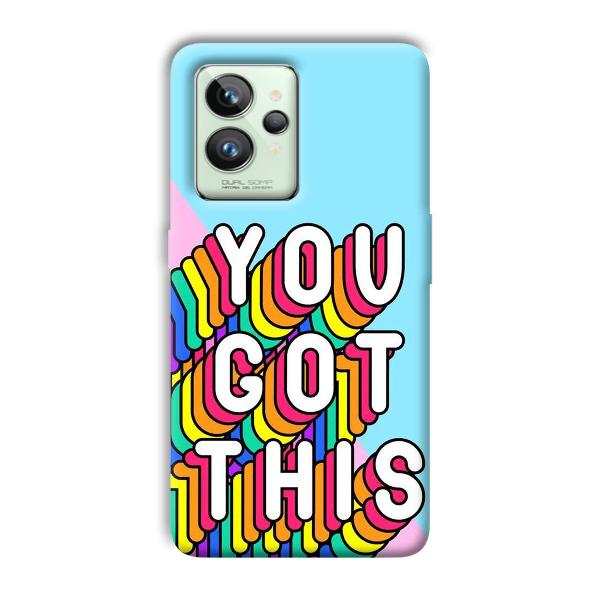 You Got This Phone Customized Printed Back Cover for Realme GT 2 Pro