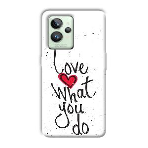 Love What You Do Phone Customized Printed Back Cover for Realme GT 2 Pro
