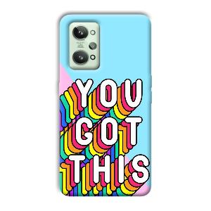 You Got This Phone Customized Printed Back Cover for Realme GT 2