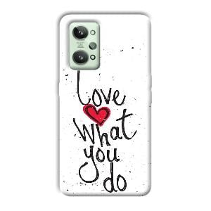 Love What You Do Phone Customized Printed Back Cover for Realme GT 2