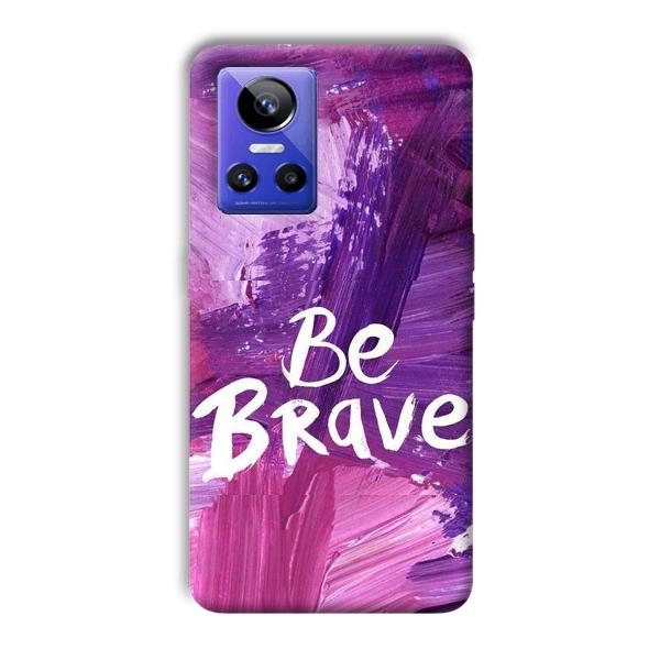 Be Brave Phone Customized Printed Back Cover for Realme GT Neo 3