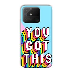 You Got This Phone Customized Printed Back Cover for Realme Narzo 50A