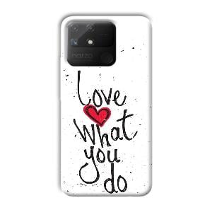 Love What You Do Phone Customized Printed Back Cover for Realme Narzo 50A