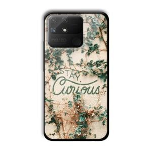 Stay Curious Customized Printed Glass Back Cover for Realme Narzo 50A