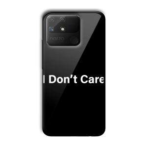 I Don't Care Customized Printed Glass Back Cover for Realme Narzo 50A