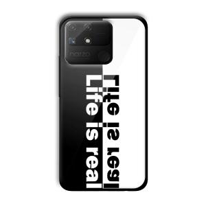 Life is Real Customized Printed Glass Back Cover for Realme Narzo 50A