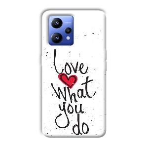 Love What You Do Phone Customized Printed Back Cover for Realme Narzo 50 Pro