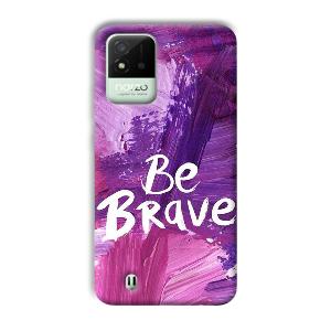 Be Brave Phone Customized Printed Back Cover for Realme Narzo 50i