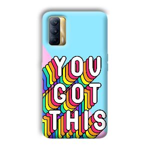 You Got This Phone Customized Printed Back Cover for Realme X7