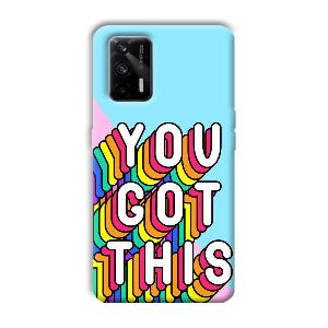 You Got This Phone Customized Printed Back Cover for Realme X7 Max 5G