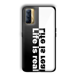 Life is Real Customized Printed Glass Back Cover for Realme X7