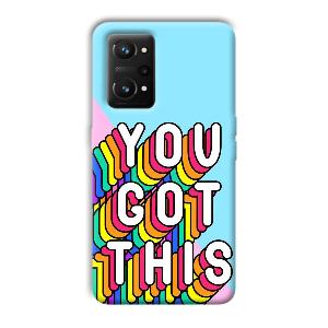 You Got This Phone Customized Printed Back Cover for Realme GT NEO 3T