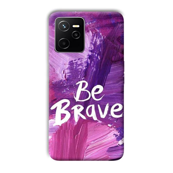 Be Brave Phone Customized Printed Back Cover for Realme Narzo 50A Prime