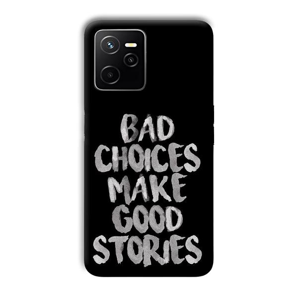 Bad Choices Quote Phone Customized Printed Back Cover for Realme Narzo 50A Prime
