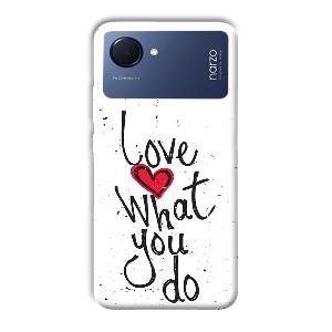 Love What You Do Phone Customized Printed Back Cover for Realme Narzo 50i Prime