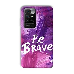 Be Brave Phone Customized Printed Back Cover for Xiaomi Redmi 10 Prime 2022