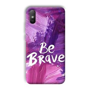 Be Brave Phone Customized Printed Back Cover for Xiaomi Redmi 9A
