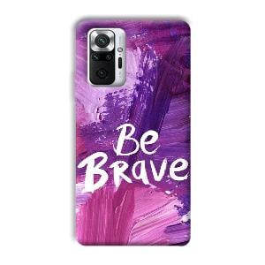Be Brave Phone Customized Printed Back Cover for Xiaomi Redmi Note 10 Pro Max