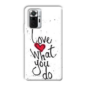 Love What You Do Phone Customized Printed Back Cover for Xiaomi Redmi Note 10 Pro Max