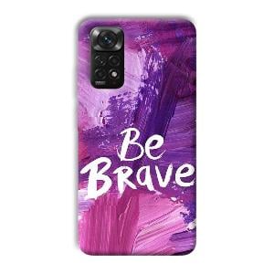 Be Brave Phone Customized Printed Back Cover for Xiaomi Redmi Note 11S