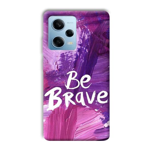 Be Brave Phone Customized Printed Back Cover for Redmi Note 12 5G