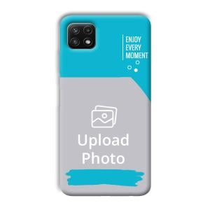 Enjoy Every Moment Customized Printed Back Cover for Samsung Galaxy A22