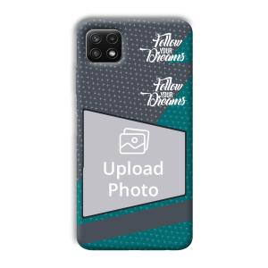 Follow Your Dreams Customized Printed Back Cover for Samsung Galaxy A22
