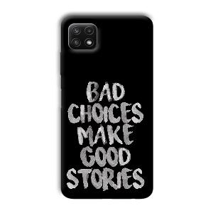 Bad Choices Quote Phone Customized Printed Back Cover for Samsung Galaxy A22