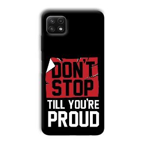 Don't Stop Phone Customized Printed Back Cover for Samsung Galaxy A22