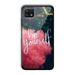 Be Yourself Customized Printed Glass Back Cover for Samsung Galaxy A22