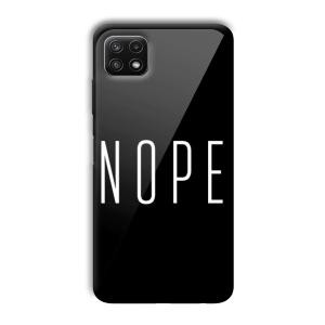 Nope Customized Printed Glass Back Cover for Samsung Galaxy A22