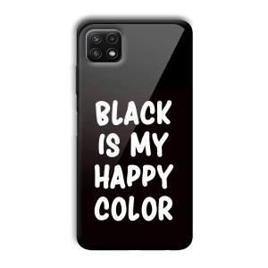Black is My Happy Color Customized Printed Glass Back Cover for Samsung Galaxy A22