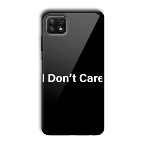 I Don't Care Customized Printed Glass Back Cover for Samsung Galaxy A22